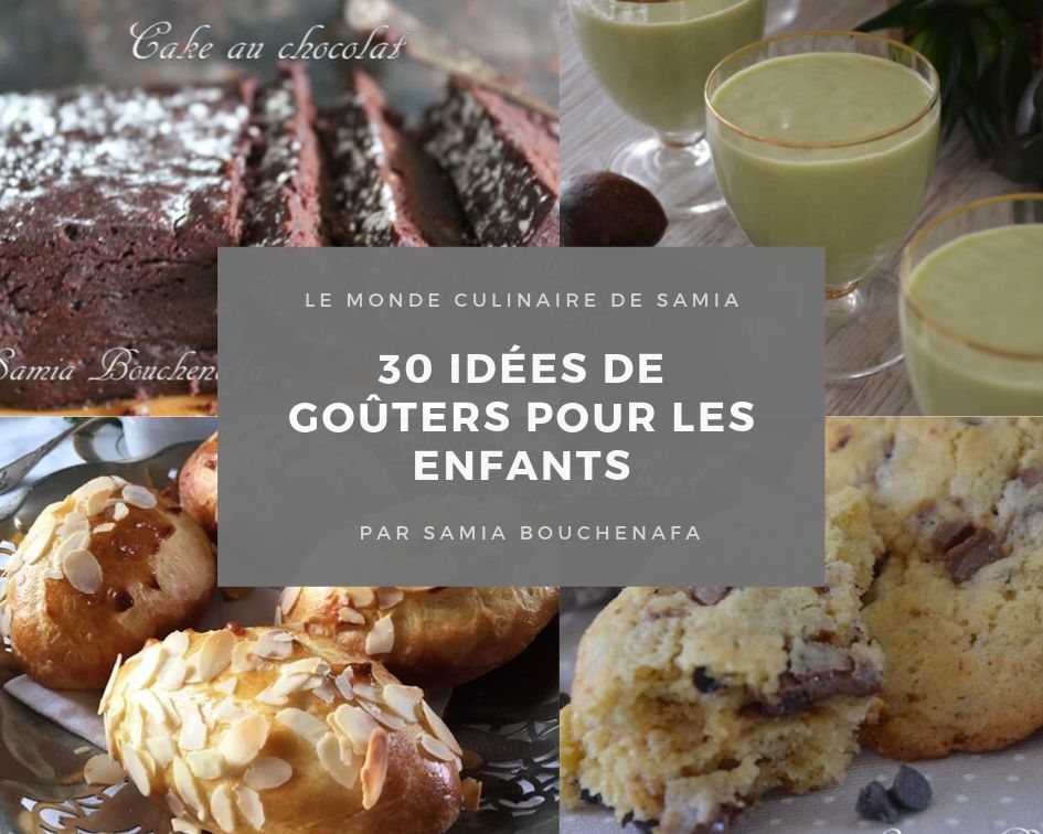 30 Recettes De Gouters Pour Enfants Recettes Faciles Le Monde Culinaire De Samia Bouchenafa